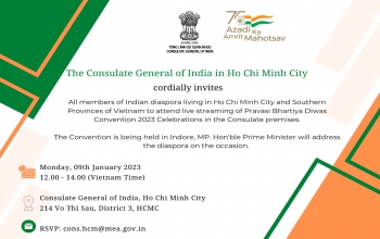 The Consulate General of India in Ho Chi Minh City cordially invites all members of Indian diaspora living in Ho Chi Minh City and Southern Provinces of Vietnam to attend live streaming of Pravasi Bhartiya Diwas Convention 2023 Celebrations in the Consulate premises.